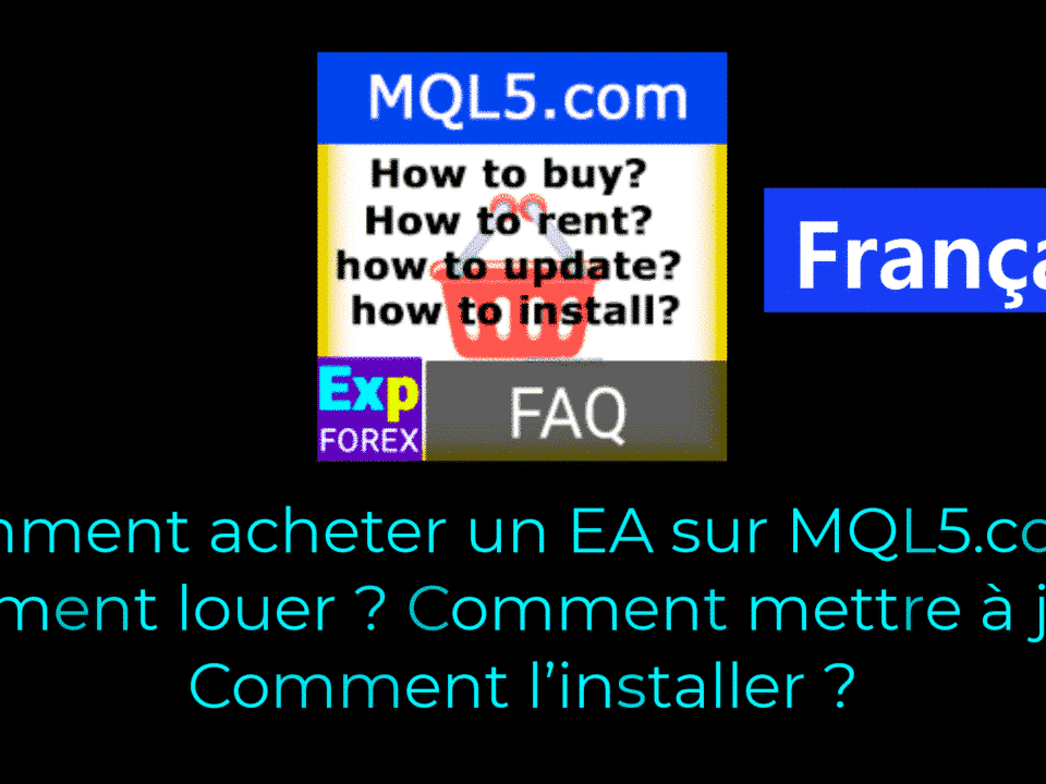 Marché MetaTrader : comment acheter un EA ? Comment le mettre à jour ? Comment l’installer ?